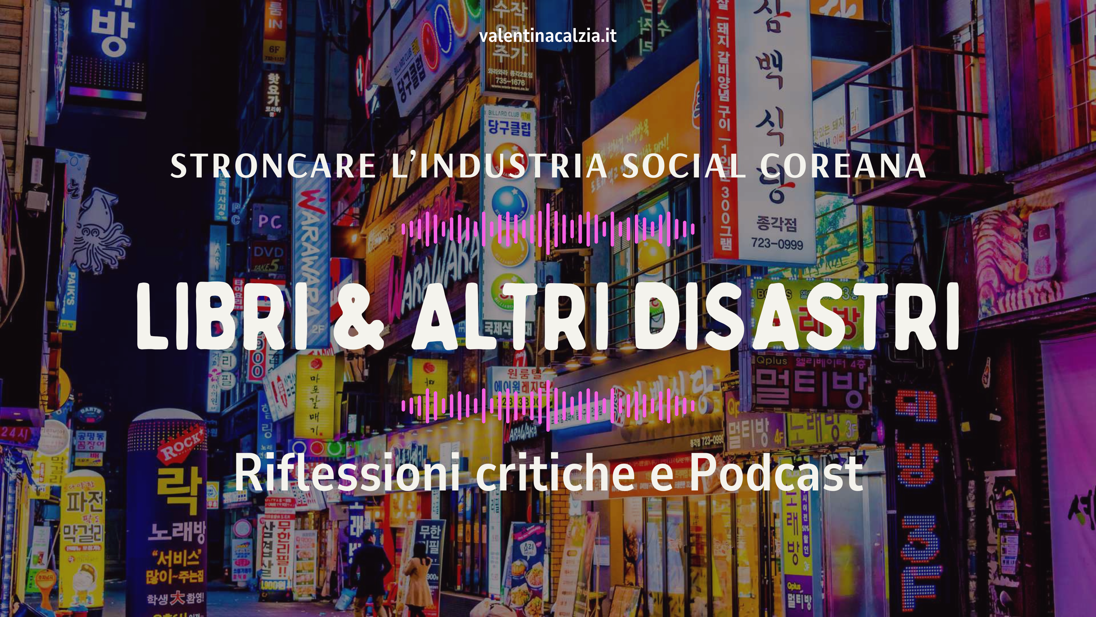 Influencer onda coreana libri altri disastri podcast stroncare